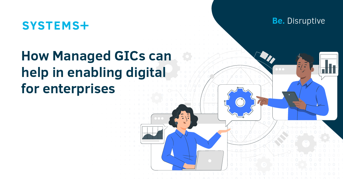 How Managed GICs can help in enabling digital for enterprises
